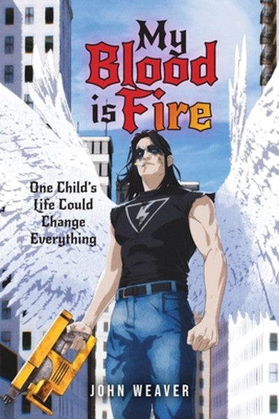My Blood Is Fire: One Child's Life Could Change Everything