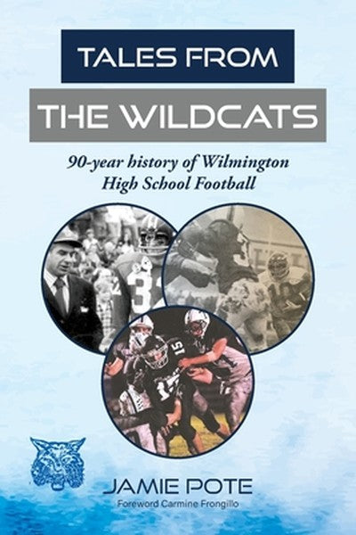 Tales From the Wildcats: 90-year history of Wilmington High School Football