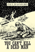 You Can't Kill a Dead Man: Viet Nam as We Remember It
