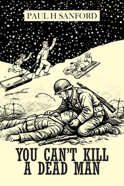 You Can't Kill a Dead Man: Viet Nam as We Remember It