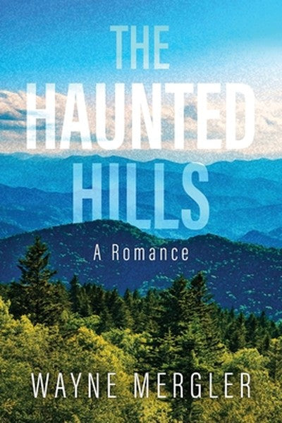 The Haunted Hills: A Romance