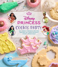 Disney Princess Cookie Party: 50+ Family-Friendly Recipes Inspired by Your Favorite Disney Princesses