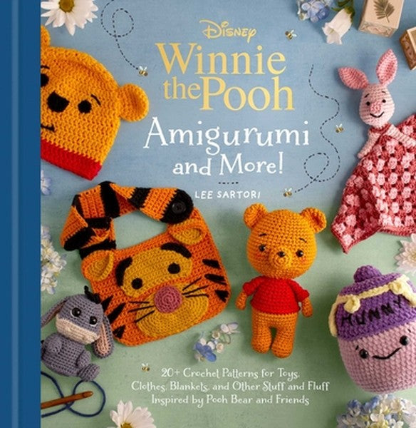 Disney: Winnie the Pooh Amigurumi and More!: 20+ Crochet Patterns for Toys, Clothes, Blankets, and Other Stuff and Fluff