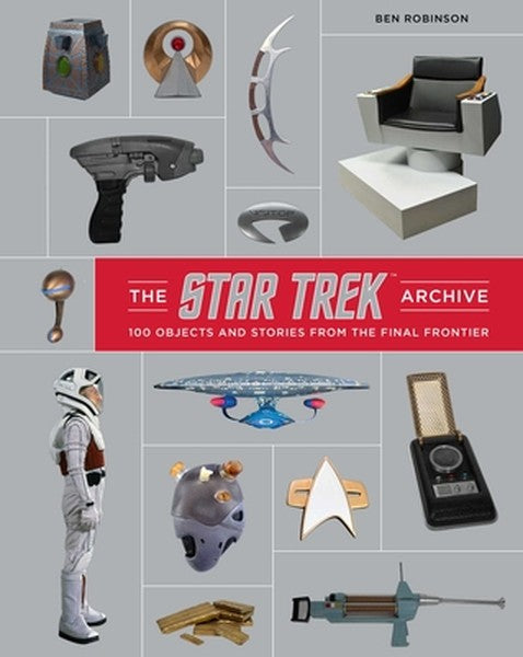 The Star Trek Archive: 100 Objects and Stories from the Final Frontier
