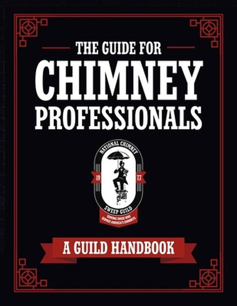 The Guide for Chimney Professionals: A Guild Handbook