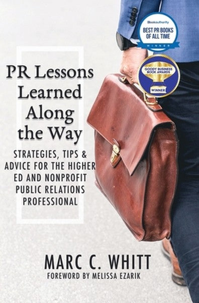 PR Lessons Learned Along the Way: Strategies, Tips & Advice for the Higher Ed and Nonprofit Public Relations Professiona