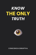 Know the Only Truth