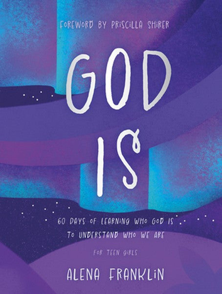 God Is: 60 Days of Learning Who God Is to Understand Who We Are