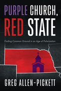 Purple Church, Red State: Finding Common Ground in an Age of Polarization