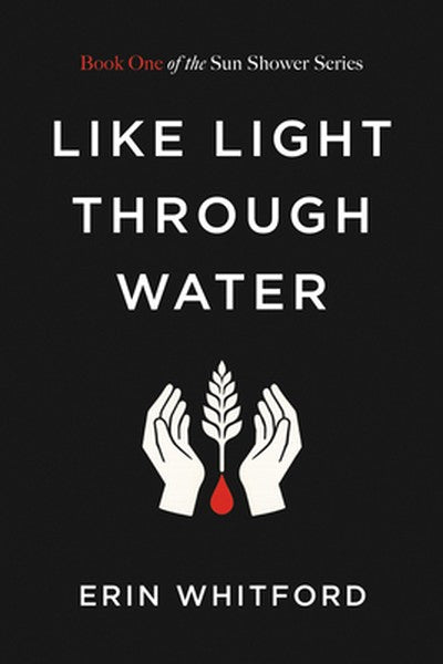 Like Light Through Water: Book One of the Sun Shower Series