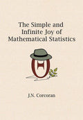 The Simple and Infinite Joy of Mathematical Statistics