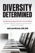 Diversity Determined: Introducing Strategic Diversity's Next Evolution - A Legitimate, Holistic, & Comprehensive DEI App