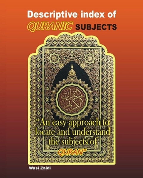 Descriptive Index of Quranic Subjects: An easy approach to locate and understand the subjects of Quran
