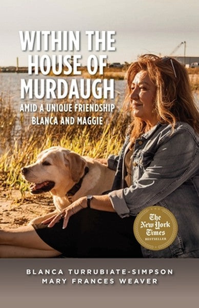 Within the House of Murdaugh: Amid a Unique Friendship, Blanca and Maggie - book cover