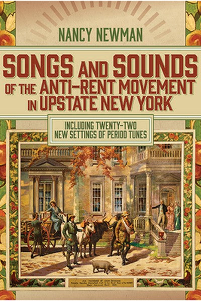 Songs and Sounds of the Anti-Rent Movement in Upstate New York: Including Twenty-Two New Settings of Period Tunes