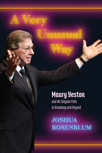 A Very Unusual Way: Maury Yeston and His Singular Path to Broadway and Beyond