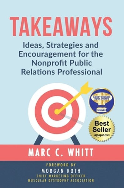 Takeaways: Ideas, Strategies and Encouragement for the Nonprofit Public Relations Professional