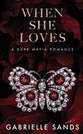 When She Loves: A Dark Mafia Romance