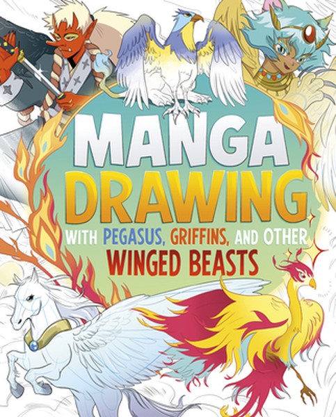 Manga Drawing with Pegasus, Griffins, and Other Winged Beasts