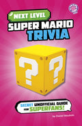 Next Level Super Mario Trivia: Secret Unofficial Guide for Superfans!