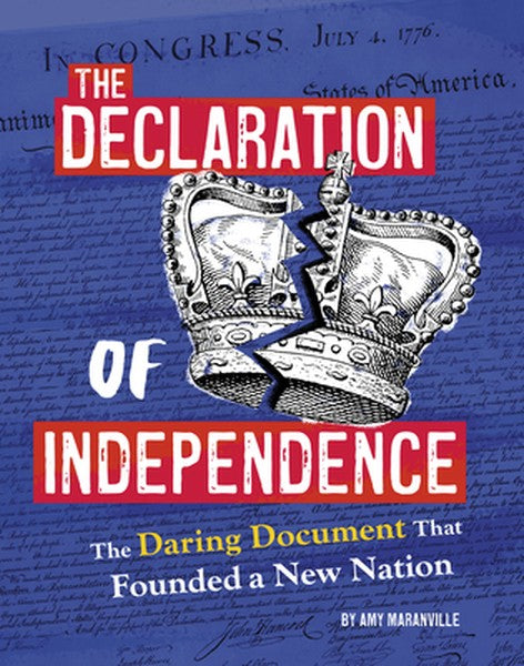 The Declaration of Independence: The Daring Document That Founded a New Nation