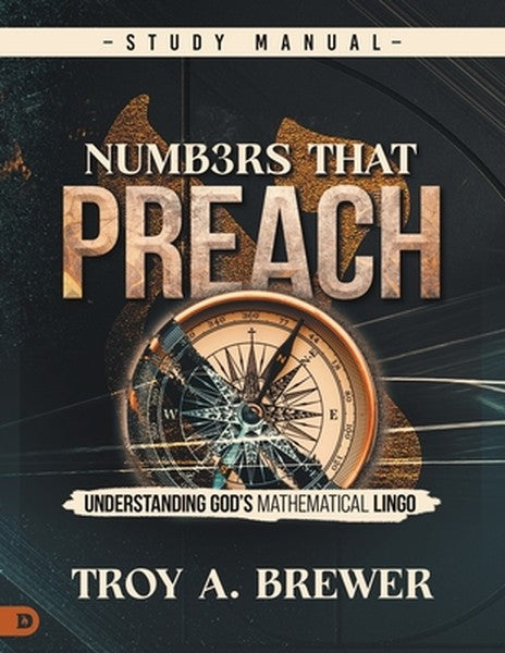 Numbers That Preach Study Manual: Understanding God's Mathematical Lingo