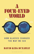 A Four-Eyed World: How Glasses Changed the Way We See