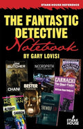 The Fantastic Detective Notebook: A Survey and Index to Cross-Genre Mystery & Detective Novels in Science Fiction, Fanta
