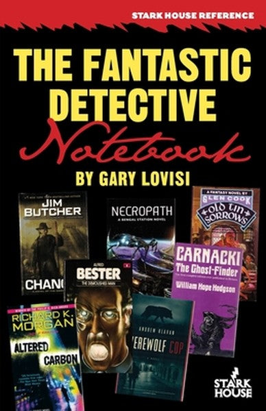The Fantastic Detective Notebook: A Survey and Index to Cross-Genre Mystery & Detective Novels in Science Fiction, Fanta