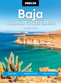 Moon Baja: Tijuana to Los Cabos: Road Trips, Surfing & Diving, Local Flavors