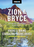 Moon Zion & Bryce: With Arches, Canyonlands & Capitol Reef: Hiking & Biking, Stargazing, Scenic Drives