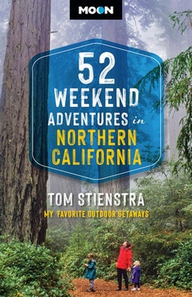 52 Weekend Adventures in Northern California: My Favorite Outdoor Getaways