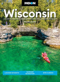 Moon Wisconsin: Lakeside Getaways, Outdoor Recreation, Bites & Brews