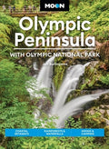 Moon Olympic Peninsula: With Olympic National Park: Coastal Getaways, Rainforests & Waterfalls, Hiking & Camping