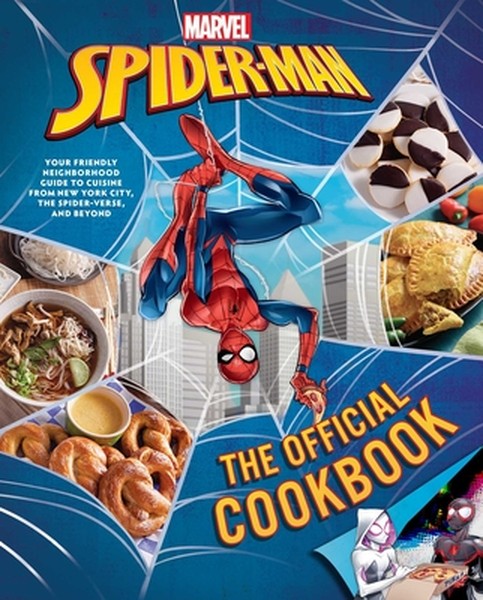Marvel: Spider-Man: The Official Cookbook: Your Friendly Neighborhood Guide to Cuisine from Nyc, the Spider-Verse & Beyo