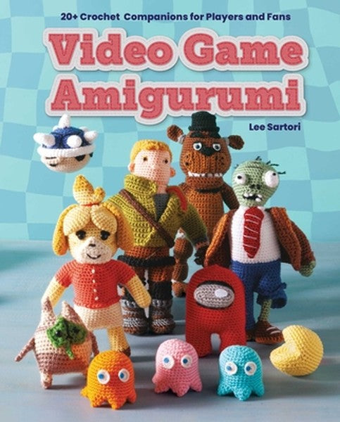 Video Game Amigurumi: 20+ Crochet Companions for Players and Fans
