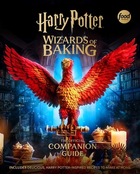 Harry Potter: Wizards of Baking: The Official Companion Guide: Includes Delicious, Harry Potter-Inspired Recipes to Make