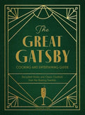 The Great Gatsby Cooking and Entertaining Guide: Decadent Dishes and Classic Cocktails from the Roaring Twenties