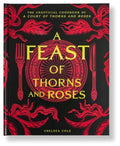 A Feast of Thorns and Roses: The Unofficial Cookbook of a Court of Thorns and Roses