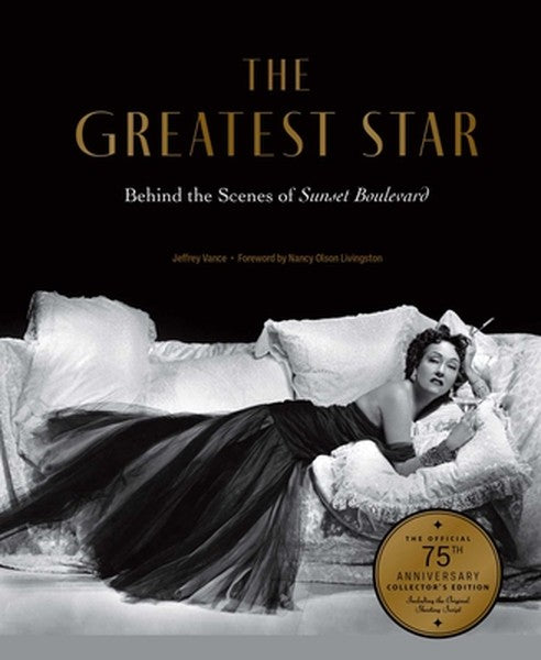 The Greatest Star: Behind the Scenes of Sunset Boulevard - The Official 75th Anniversary Collector's Edition Including t