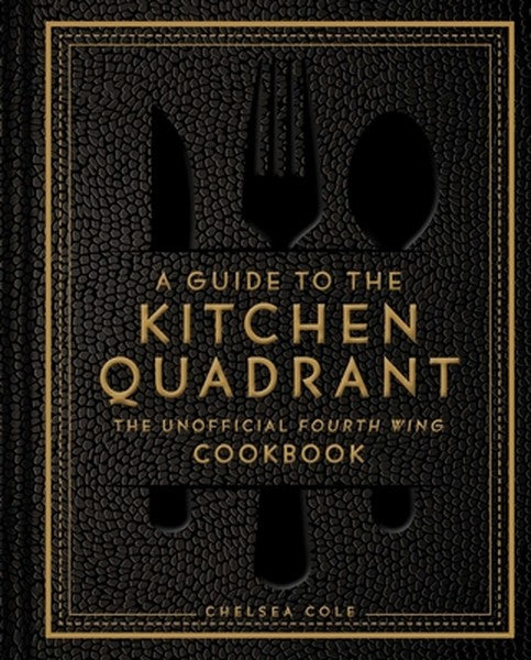 A Guide to the Kitchen Quadrant: The Unofficial Fourth Wing Cookbook