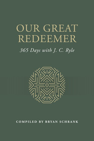 Our Great Redeemer: 365 Days with J. C. Ryle