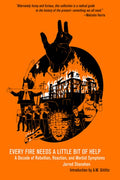 Every Fire Needs a Little Bit of Help: A Decade of Rebellion, Reaction, and Morbid Symptoms