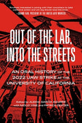 Out of the Lab, Into the Street: An Oral History of the 2022 UAW Strike at the University of California