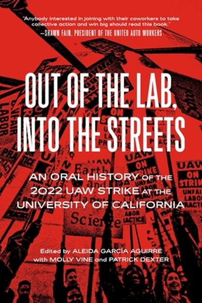 Out of the Lab, Into the Street: An Oral History of the 2022 UAW Strike at the University of California