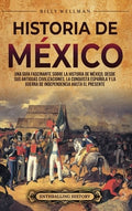 Historia de México: Una guía fascinante sobre la historia de México, desde sus antiguas civilizaciones, la conquista esp