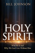 The Holy Spirit: Who He Is and Why We Can't Live Without Him