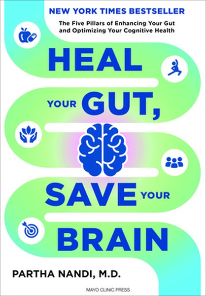 Heal Your Gut, Save Your Brain: The Five Pillars of Enhancing Your Gut and Optimizing Your Cognitive Health
