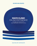 Mayo Clinic on Incontinence, Revised and Updated: Strategies for Bladder and Bowel Control