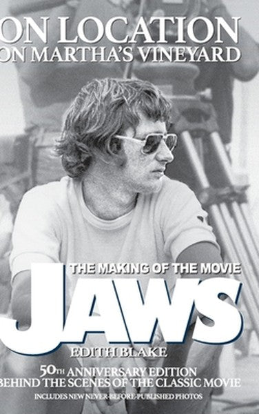 On Location on Martha's Vineyard - The Making of the Movie Jaws - 50th Anniversary Edition